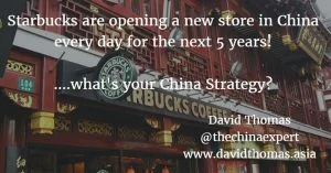 Card over a Starbucks storefront reading 'Starbucks are opening a new store in China every day for the next 5 years! ....what's your China Strategy?'